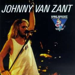 Johnny Van Zant : King Biscuit Flower Hour Presents Johnny Van Zant in Concert